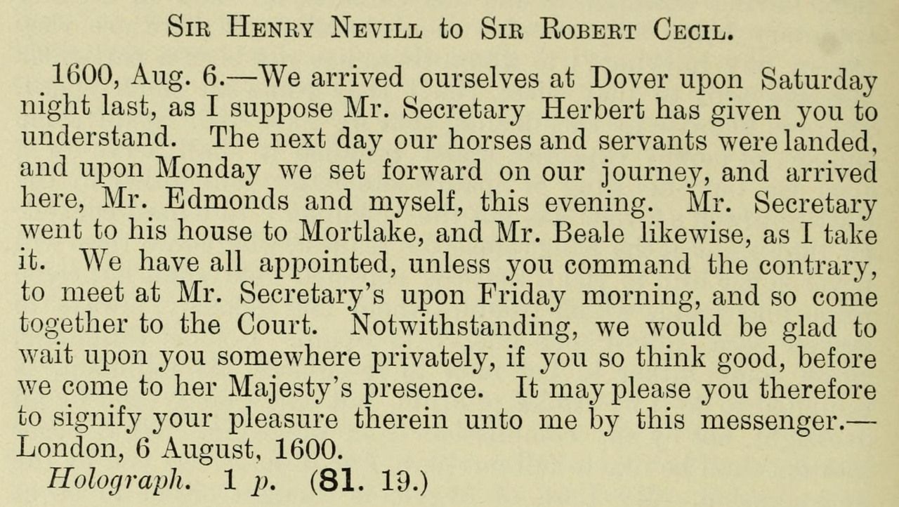 Neville to Cecil, London, 6 August 1600. Enlarged entry in HMC, Salisbury Manuscripts, X (1904), p. 268, reference 81.19.