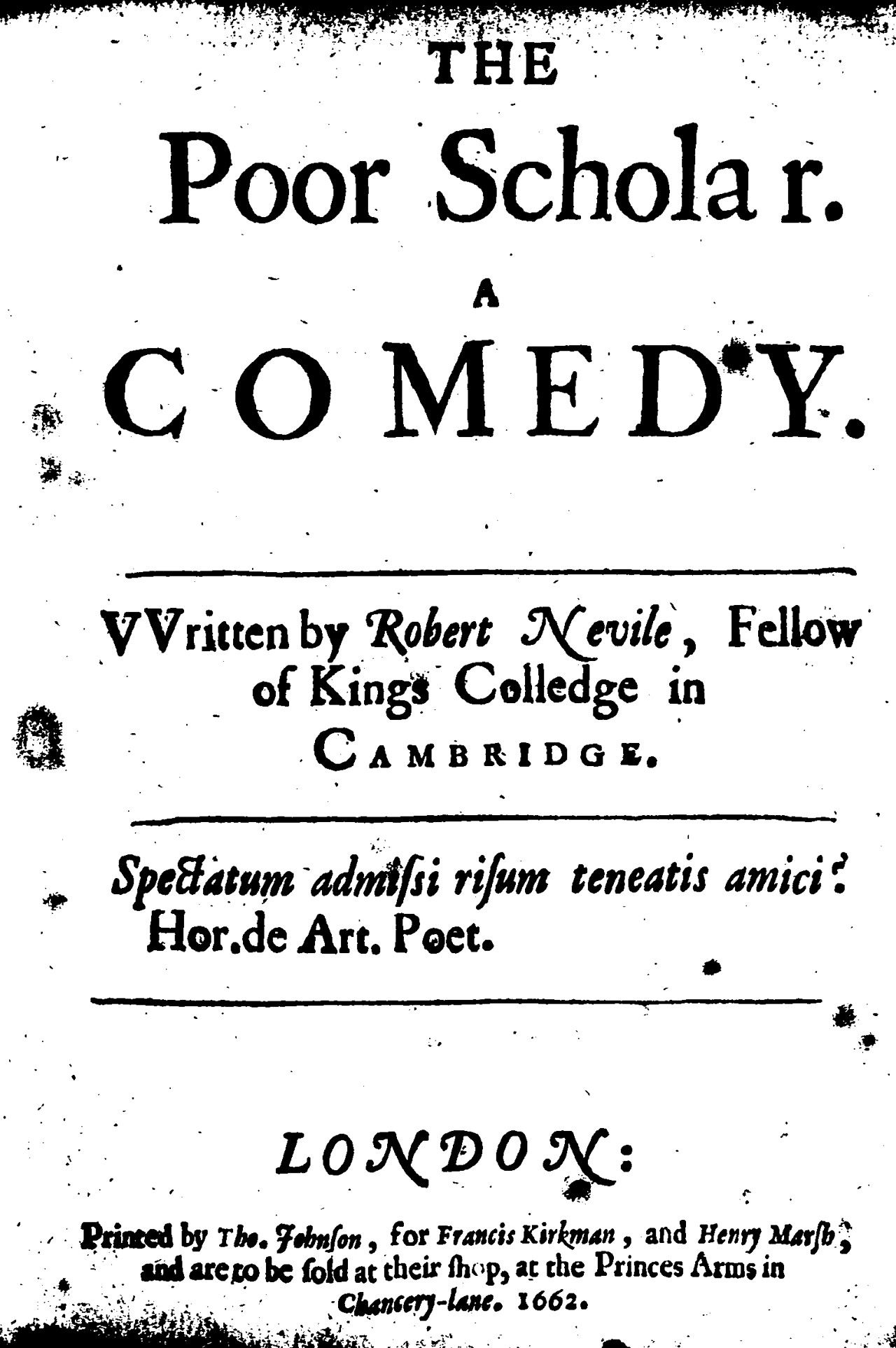 The title page of The Poor Scholar (London, 1662), naming Robert Nevile, Fellow of King’s College, Cambridge. Printed by Thomas Johnson for Francis Kirkman and Henry Marsh. Source: the microfilm witness of Wing N524 associated with EEBO-TCP A52863.
